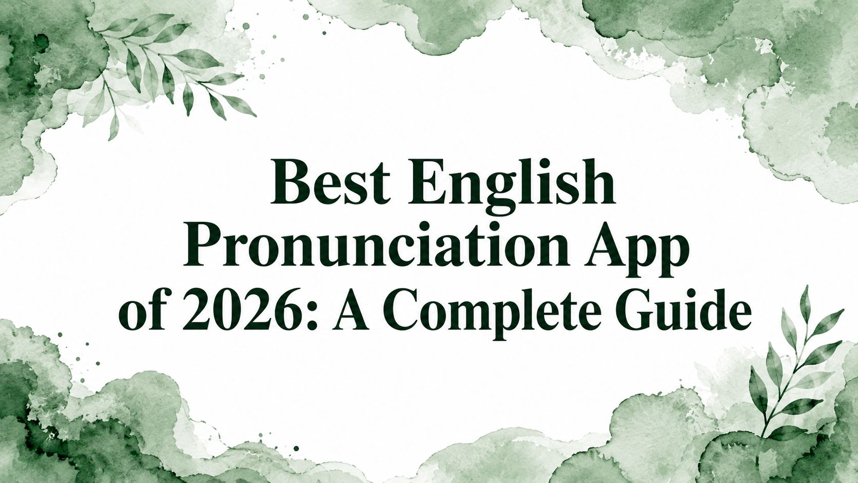 Best English Pronunciation App of 2026: A Complete Guide