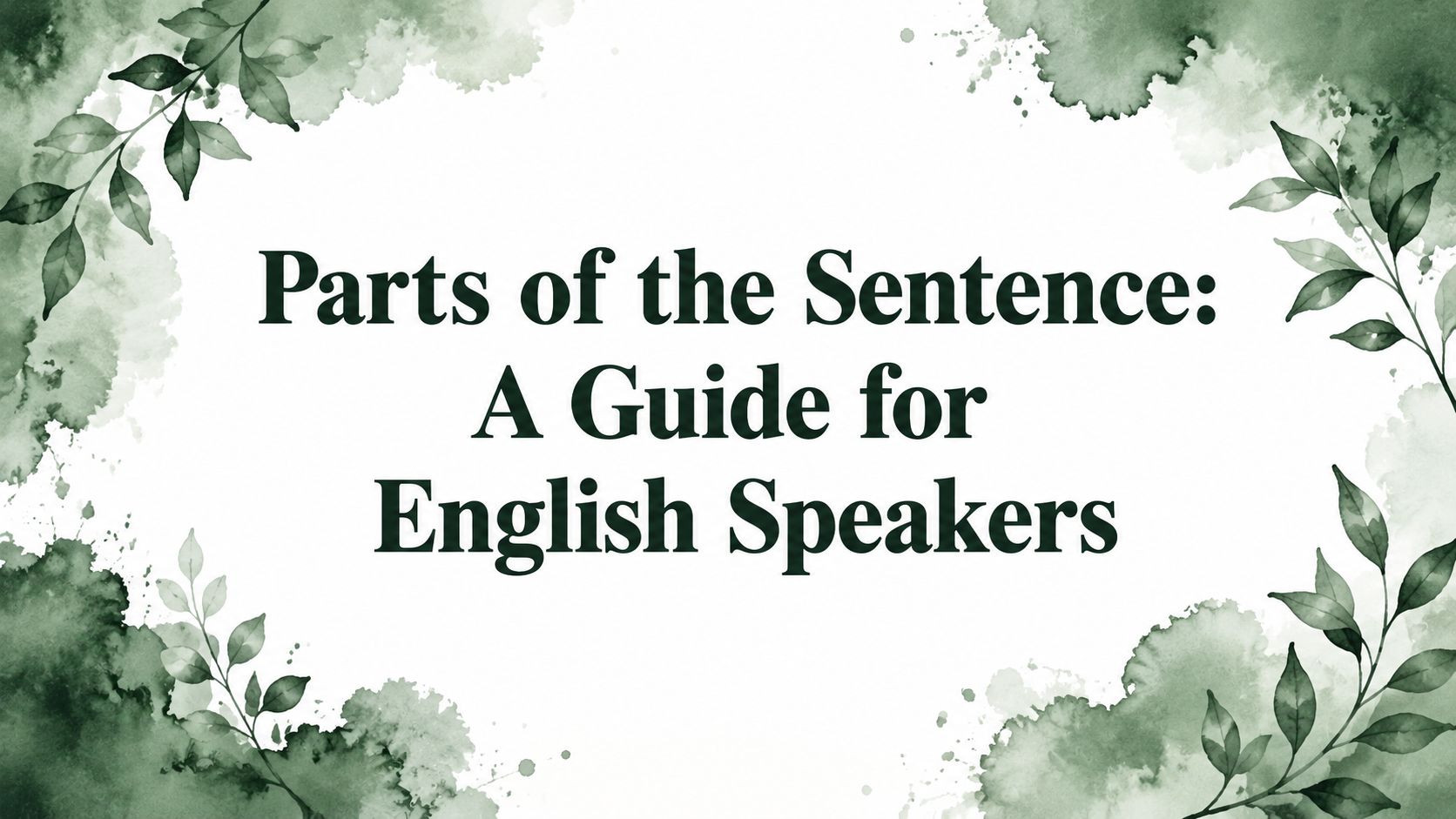 Parts of the Sentence: A Guide for English Speakers