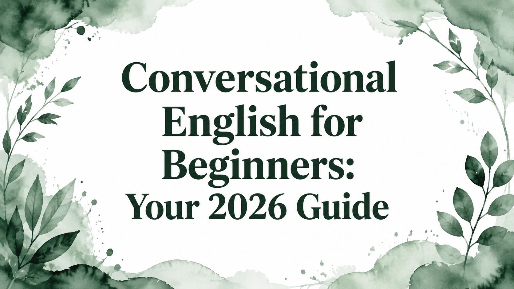 Conversational English for Beginners: Your 2026 Guide