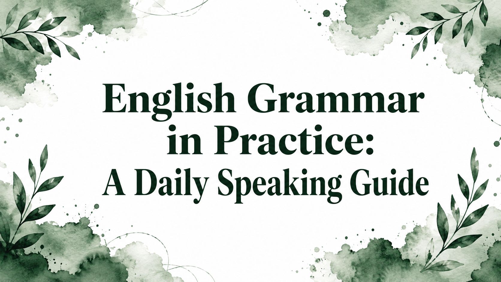 English Grammar in Practice: A Daily Speaking Guide