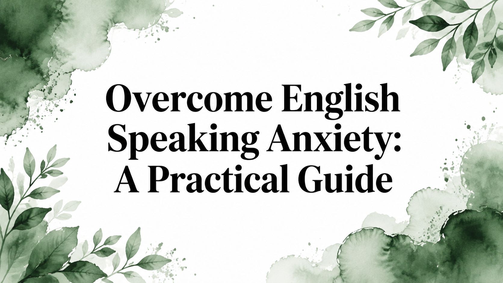 Overcome English Speaking Anxiety: A Practical Guide
