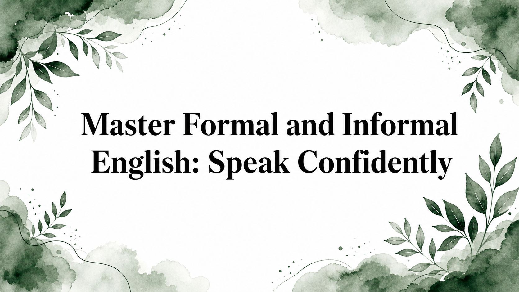 Master Formal and Informal English: Speak Confidently