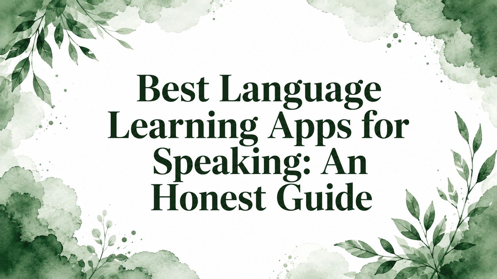 Best Language Learning Apps for Speaking: An Honest Guide