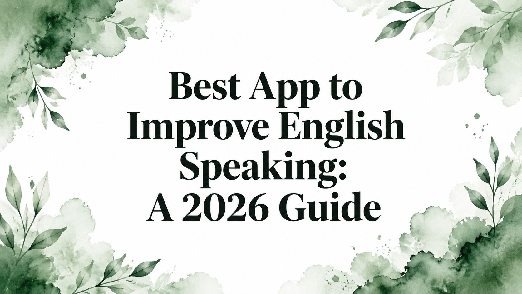 Best App to Improve English Speaking: A 2026 Guide