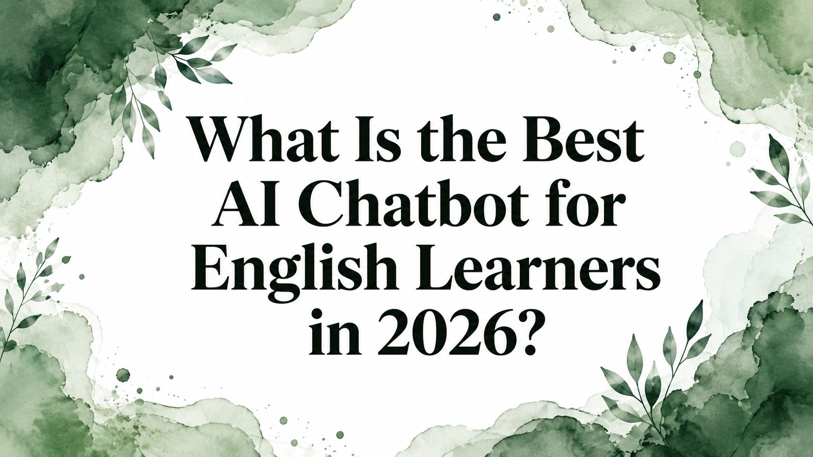 What Is the Best AI Chatbot for English Learners in 2026?