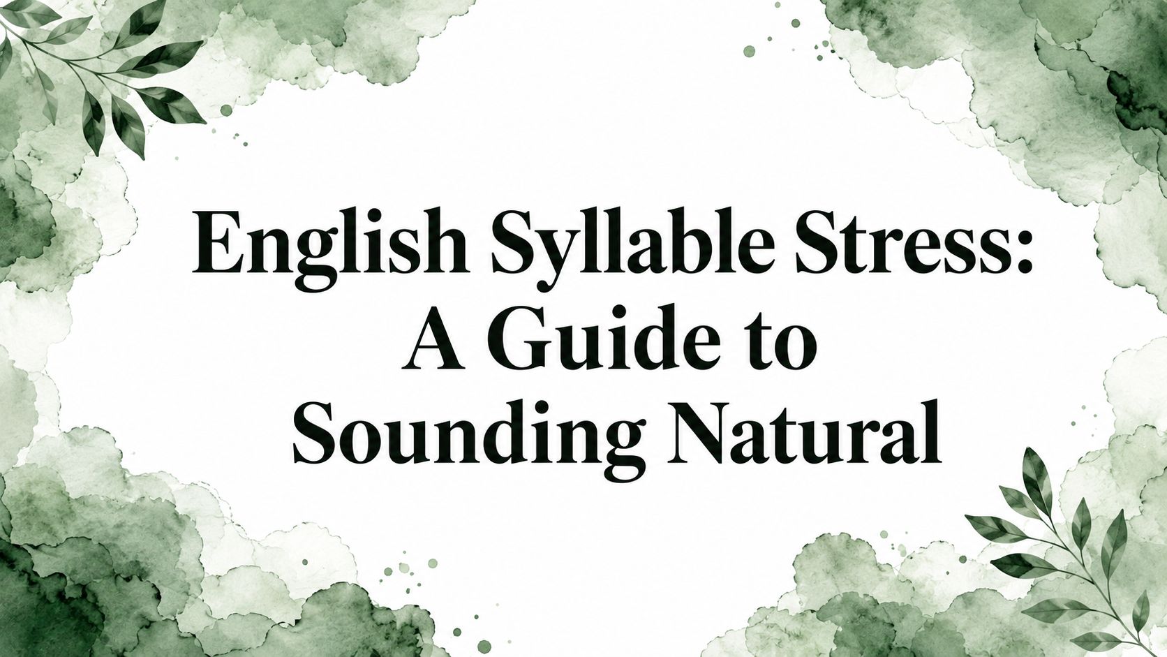 English Syllable Stress: A Guide to Sounding Natural