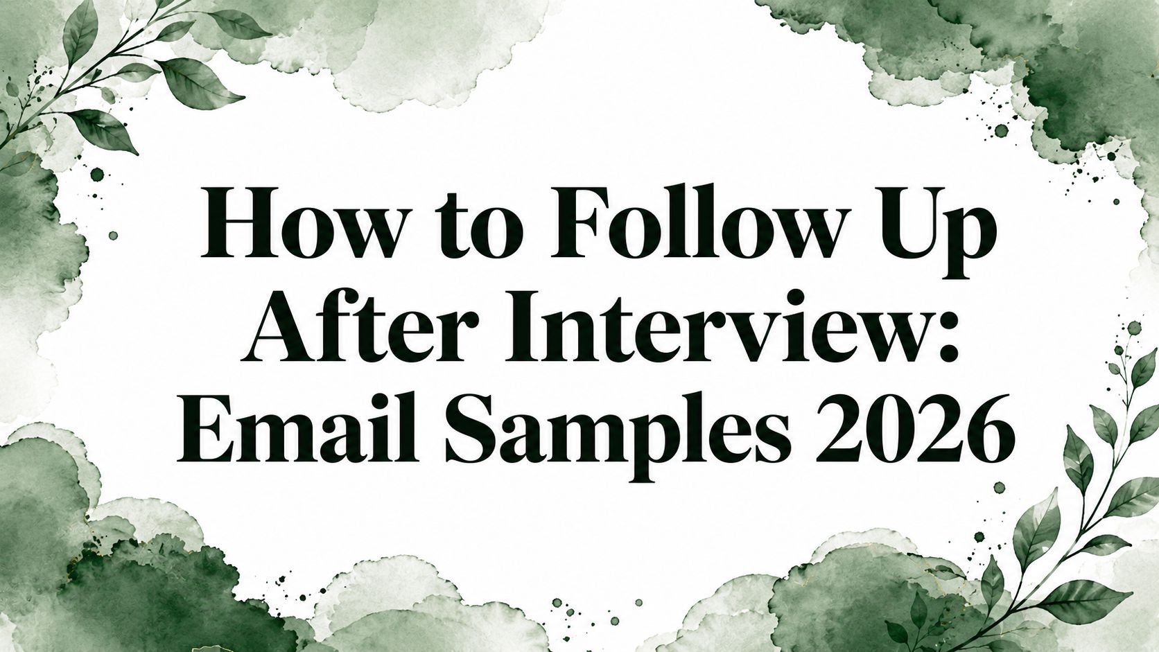 How to Follow Up After Interview: Email Samples 2026