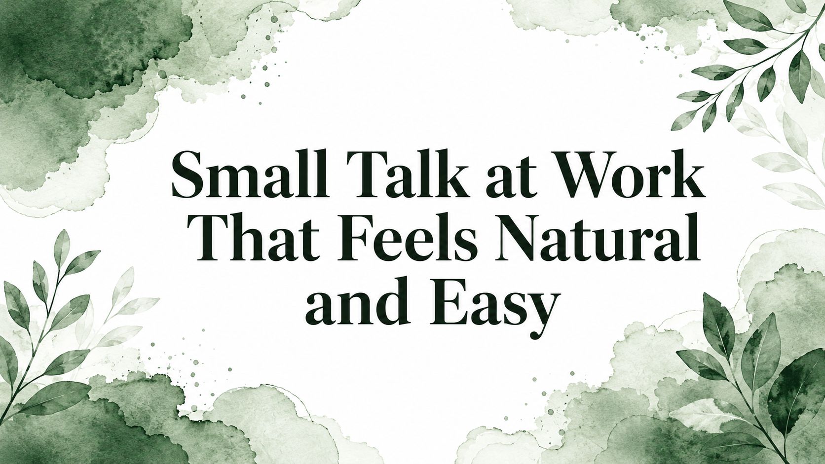 Small Talk at Work That Feels Natural and Easy